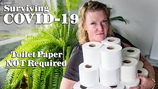 Surviving COVID-19 - Toilet Paper Not Required
