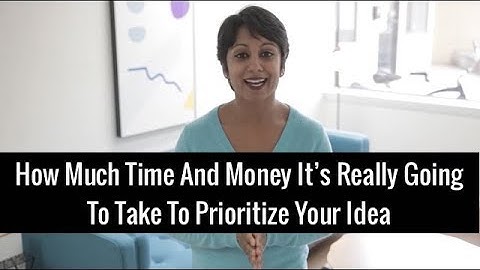 How Much Time And Money It’s Really Going to Take To Productize Your Idea | Poornima Vijayashanker