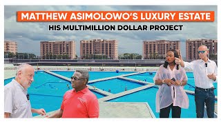 Matthew Asimolowo's Multibillion Naira Luxury Estate is Taking Shape | Makarios The Luxury Place