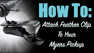 How To Attach Feather Clip To Your Myers Pickup