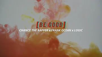 CHANCE THE RAPPER x FRANK OCEAN TYPE BEAT - BE GOOD [FREE MP3]