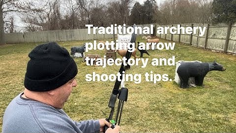 Traditional archery plotting arrow trajectory and shooting tips. By Joe Zummo