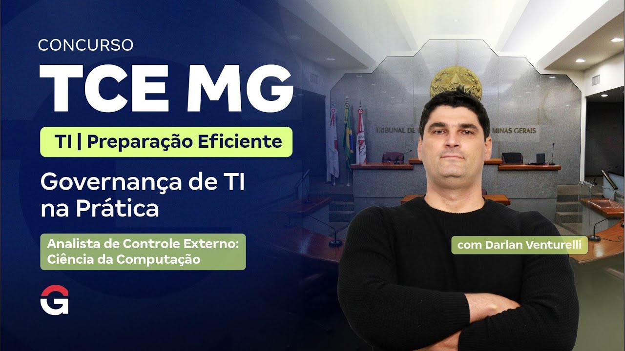 Concurso TCE MG: TI | Preparação Eficiente: Governança de TI na Prática com Darlan Venturelli