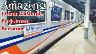 AMAZING !!! 15 JAM 35 menit PERJALANAN NAIK KERETA API MALABAR EKONOMI Part 2 | Eps 38