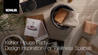 Kohler House Party: Discover the Inspiration Behind Home Wellness Spaces