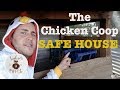 The Chicken Coop Safe House!