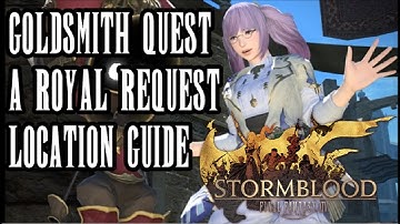 FFXIV Stormblood - Goldsmith Level 60 Job Quest Guide & Location - A Royal Request - Commentary