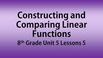 Constructing and Comparing Linear Functions: 8th Grade Unit 5 Lesson 5