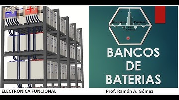 BANCOS DE BATERIAS ELECTRICAS: CONFIGURACION, CALCULO, PRECAUCIONES...