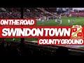 On The Road - SWINDON TOWN @ COUNTY GROUND