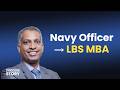 Indian Navy Officer Cracks London Business School MBA | Shiva's Story