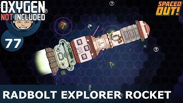 RADBOLT EXPLORER ROCKET - Spaced Out: Ep. #77 (Oxygen Not Included)