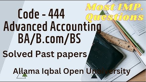 AIOU past papers solved code 444 Advanced accounting|How to attempt solved paper Advanced accounting
