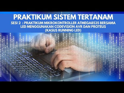 Sesi 2 : Praktikum Mikrokontroller Atmega8535 bersama LED Menggunakan CodeVision AVR dan Proteus