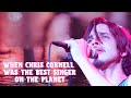 When Chris Cornell Slowed It Down and Was The Best Singer On The Planet