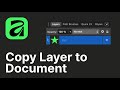 How to Copy a Layer to Another Document in Affinity 3