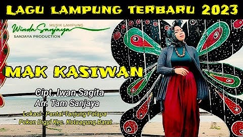 Lagu Lampung Terbaru 2023-MAK KASIWAN- Cipt. Iwan Sagita Voc.Winda Sanjaya - Arr.Tam Sanjaya