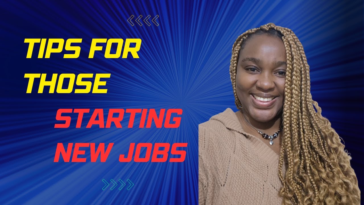 Tips for those starting new jobs - YouTube