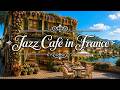 🍃 Jazz Café in France 🗼 Parisian Café Ambience for Study, Work & Relaxation