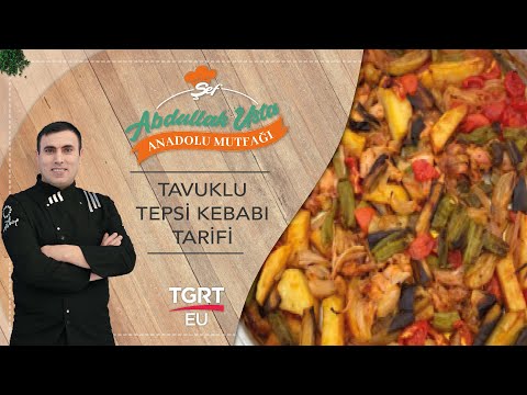 Tavuklu Tepsi Kebabı Tarifi, Nasıl Yapılır? - Şef Abdullah Usta Anadolu Mutfağı