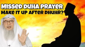 If I miss Duha prayer can I make it up after dhuhr? - #assim assim al hakeem