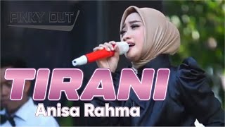 Tirani ~ Anisa Rahma | Lirik