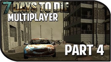 7 Days to Die Alpha 10.4 Gameplay Part 4 - "Our First Home!" (Multiplayer)