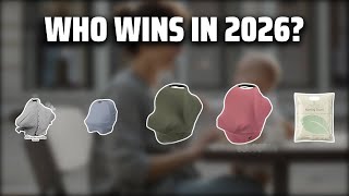 The Top 5 Best Nursing Cover in 2026 - Must Watch Before Buying!