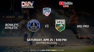 *LIVE* UPSL DMV : Bowleys Atheltic vs MSI PRO