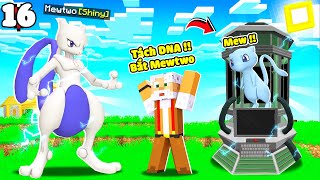 MINECRAFT PIXELMON TẬP 16 | CHÚ 9 TÁCH DNA CỦA MEW🤩 NHÂN BẢN MEWTWO SHINY SIÊU MẠNH😨❗