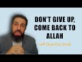 DON’T GIVE UP, COME BACK TO ALLAH | SHEIKH BILAL ASSAD | MOTIVATION | SELF IMPROVEMENT | ISLAM
