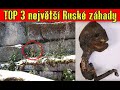 TOP 3 největší Ruské záhady