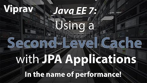 44 - Using a Second-Level Cache with JPA Applications
