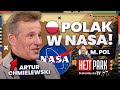 KOSMOS BEZ TAJEMNIC. POLAK Z NASA - ARTUR CHMIELEWSKI I MICHAŁ POL. HEJT PARK JESTEŚMY NA TY