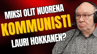 Miksi sinusta tuli nuorena kommunisti, tietokirjailija Lauri Hokkanen? – \
