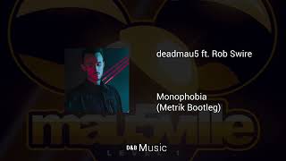 deadmau5 - MONOPHOBIA ft. Rob Swire (Metrik Bootleg) 🟢Mix