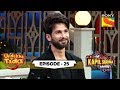 Kabir Singh Unmasked | Undekha Tadka | Ep 25 | The Kapil Sharma Show Season 2