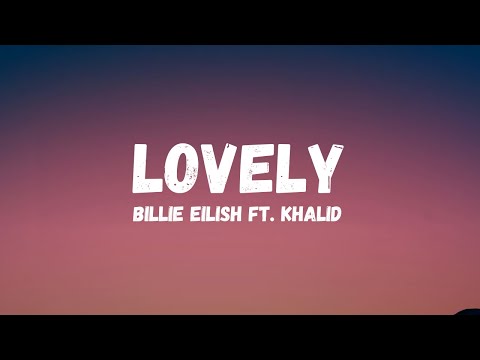 Billie Eilish Lovely Lyrics Ft Khalid