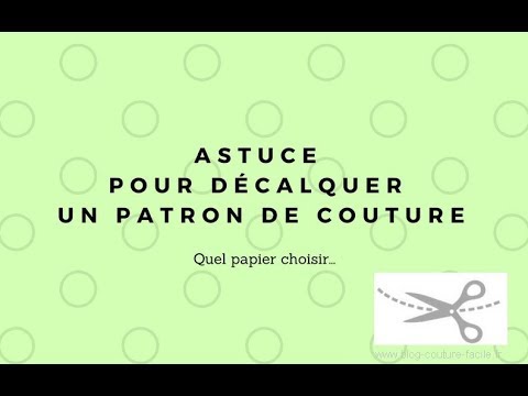 Astuce pour décalquer un patron de couture Quel papier choisir