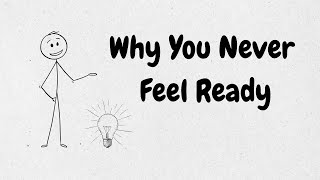 Why you never feel READY and what you can do about it starting today.