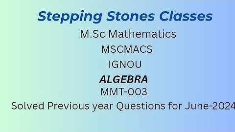MMT-003:Algebra:June 2024 Solved Question Paper M.Sc Maths(IGNOU) #ignou #algebra #pyp #maths #group