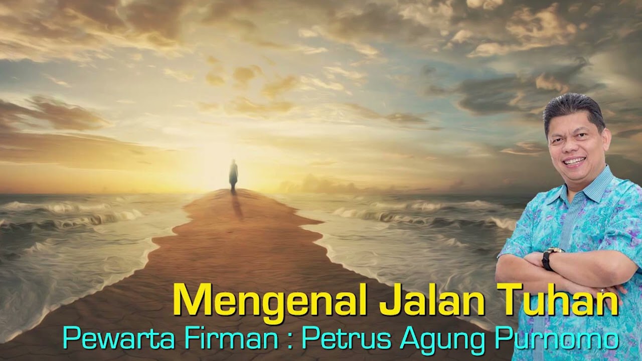 Mengenal Jalan Tuhan - oleh Pdt. Petrus Agung Purnomo