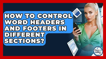 How To Control Word Headers And Footers In Different Sections? - Docs and Sheets Pro