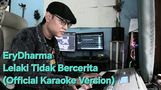 Download Lagu EryDharma - Lelaki Tidak Bercerita (Official Karaoke Version) MP3