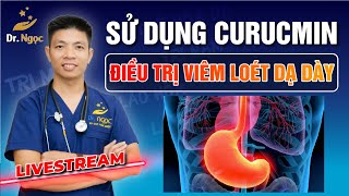 Cách Sử Dung Curcumin Trong Điều Trị Viêm Loét Dạ Dày Tại Nhà