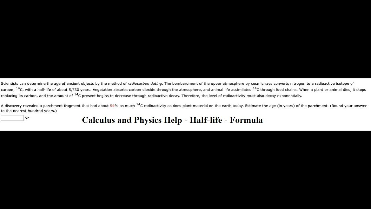 Calculus: Scientists can determine the age of ancient objects by the method of radiocarbon dating
