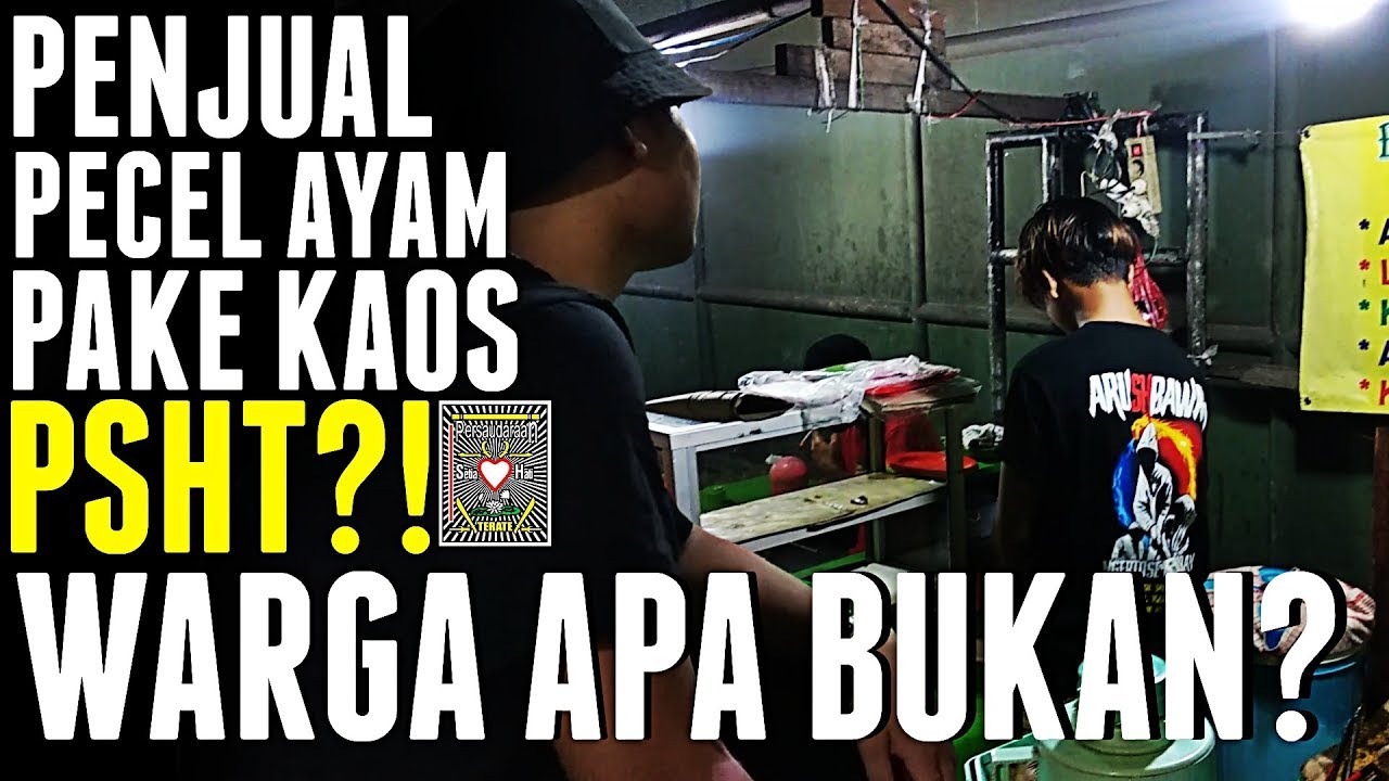 BERANI BERANINYA !! PENJUAL PECEL AYAM PAKE KAOS PSHT !! WARGA APA