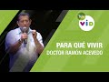 Para qué vivir - Dr. Ramón Acevedo - Tele VID