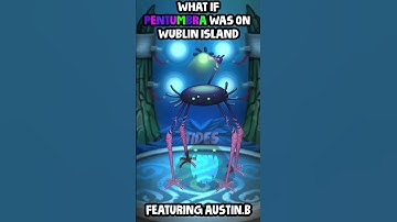 WHAT IF PENTUMBRA Was On WUBLIN ISLAND  #song #msm #mysingingmonsters #msm #etherealworkshop #wubbox