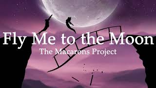 The Macarons Project - Fly Me to the Moon (lyrics) Resimi